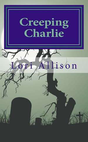 Creeping Charlie de Lori Allison