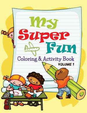 My Super Fun Coloring & Activity Book de Celeste Von Albrecht