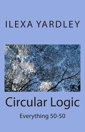 Circular Logic de Ilexa Yardley