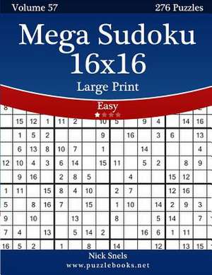 Mega Sudoku 16x16 Large Print - Easy - Volume 57 - 276 Logic Puzzles de Nick Snels