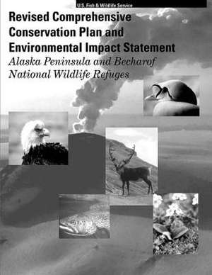 Revised Comprehensive Conservation Plan and Environmental Impact Statement Alaska Peninsula and Becharof National Wildlife Refuges de U S Fish & Wildlife Service