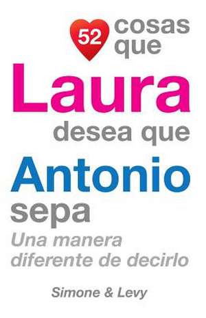 52 Cosas Que Laura Desea Que Antonio Sepa de J. L. Leyva