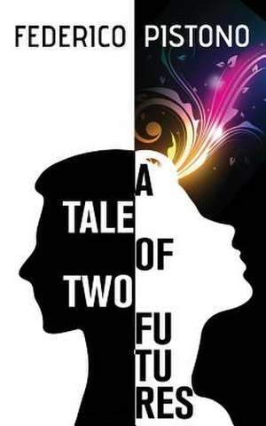 A Tale of Two Futures de Federico Pistono