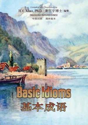 Basic Idioms (Simplified Chinese) de H. y. Xiao Phd