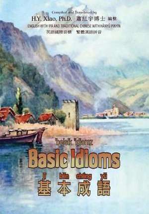 Basic Idioms (Traditional Chinese) de H. y. Xiao Phd