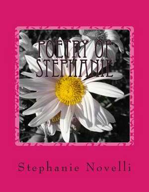 Poetry of Stephanie de MS Stephanie Michelle Novelli