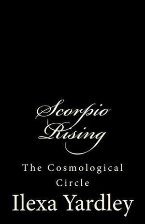 Scorpio Rising de Ilexa Yardley