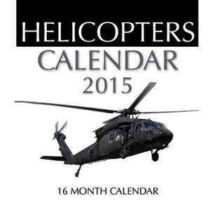 Helicopters Calendar 2015 de James Bates