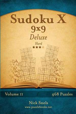 Sudoku X 9x9 Deluxe - Hard - Volume 11 - 468 Logic Puzzles de Nick Snels