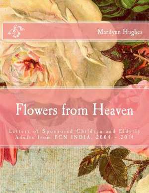 Flowers from Heaven de Marilynn Hughes