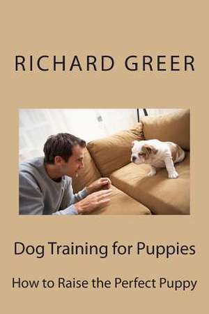 Dog Training for Puppes de Richard M. Greer