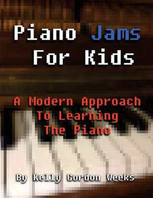 Piano Jams for Kids de Kelly Gordon Weeks