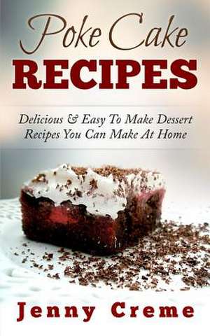 Poke Cake Recipes de Jenny Creme