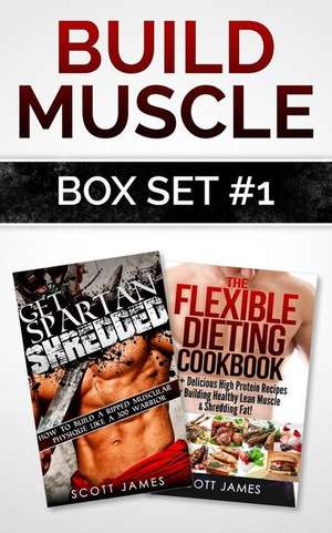 Build Muscle Box Set #1 de Scott James