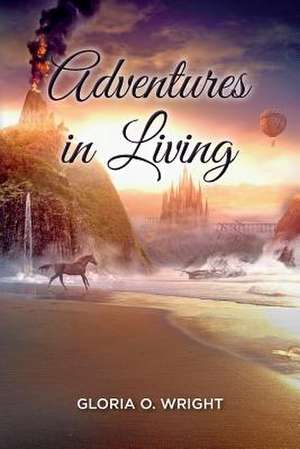 Adventures in Living de Gloria O. Wright