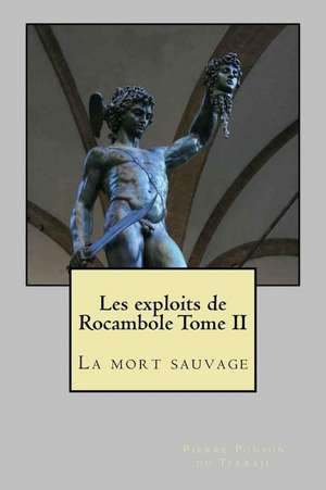 Les Exploits de Rocambole Tome II de M. Pierre Alexis Ponson Du Terrail