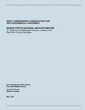 Bogue Chitto National Wildlife Refuge St. Tammany and Washington Parishes, Louisiana, and Pearl River County, Mississippi de U S Fish & Wildlife Service