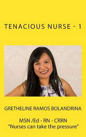 Tenacious Nurse - 1 de Gretheline Ramos Bolandrina