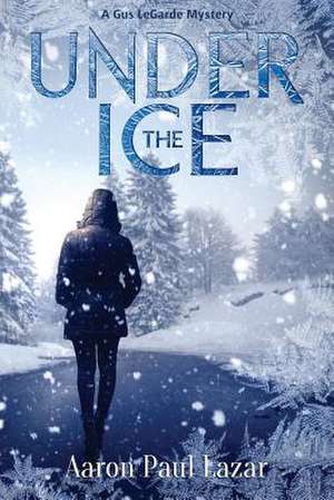 Under the Ice de Aaron Paul Lazar