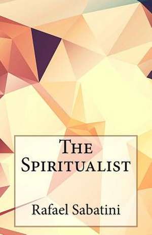 The Spiritualist de Rafael Sabatini