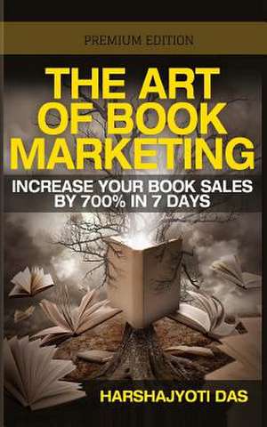 The Art of Book Marketing de Harshajyoti Das