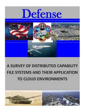 A Survey of Distributed Capability File Systems and Their Applicationto Cloud Environments de Naval Postgraduate School