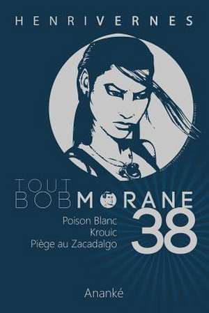 Tout Bob Morane/38 de Henri Vernes