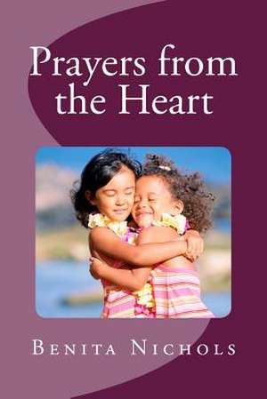 Prayers from the Heart de Benita Nichols