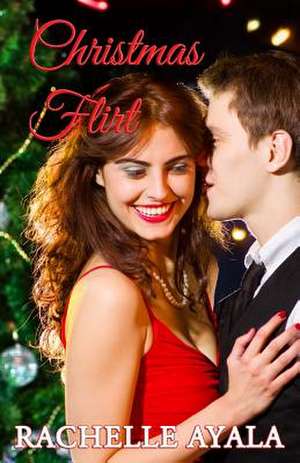 Christmas Flirt de Rachelle Ayala