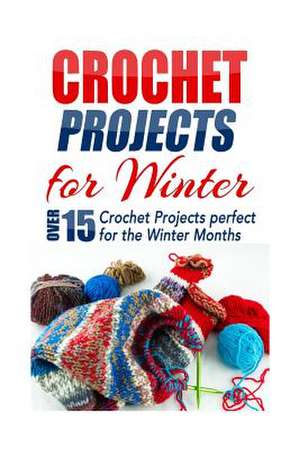 Crochet Projects for Winter de Elizabeth Taylor