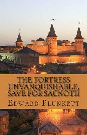 The Fortress Unvanquishable, Save for Sacnoth de Edward Plunkett