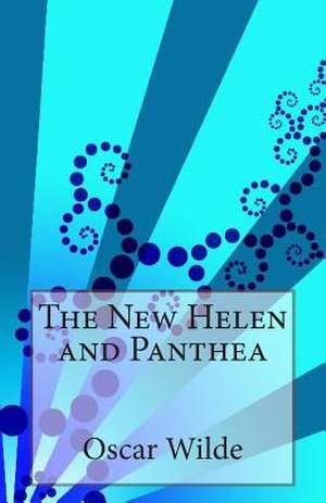 The New Helen and Panthea de Oscar Wilde