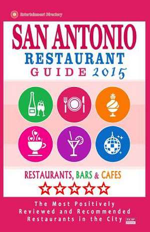 San Antonio Restaurant Guide 2015 de Scott J. Eisener