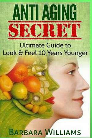 Anti Aging Secret de Barbara Williams