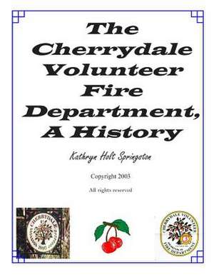 The Cherrydale Volunteer Fire Department, a History de Mrs Kathryn Holt Springston