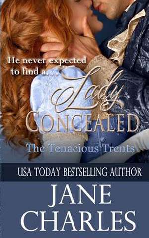 Lady Concealed (Tenacious Trents Novel) de Jane Charles