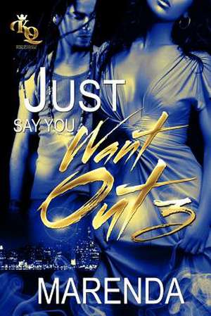 Just Say You Want Out de Marenda Powell