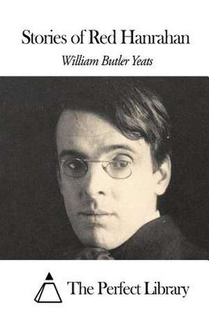 Stories of Red Hanrahan de William Butler Yeats