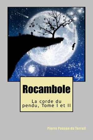 Rocambole de M. Pierre Ponson Du Terrail