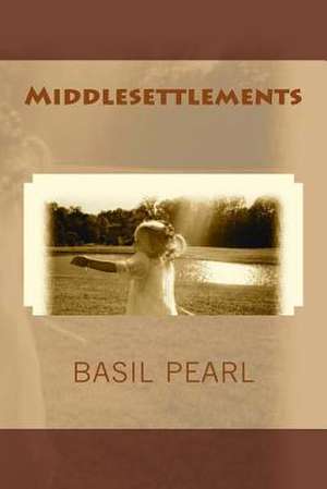 Middlesettlements de Basil Pearl