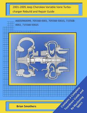 2001-2005 Jeep Cherokee Variable Vane Turbocharger Rebuild and Repair Guide de Brian Smothers