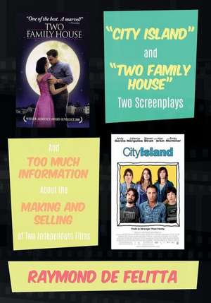 "City Island" and "Two Family House" Two Screenplays de Raymond De Felitta