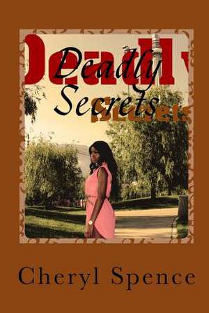 Deadly Secrets de MS Cheryl Marie Spence