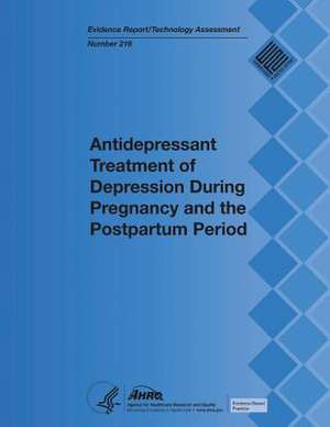 Antidepressant Treatment of Depression During Pregnancy and the Postpartum Period de Agency for Healthcare Resea And Quality