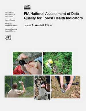 Fia National Assessment of Data Quality for Forest Health Indicators de United States Department of Agriculture