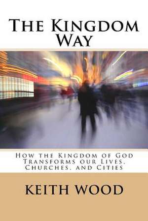 The Kingdom Way de Keith Wood