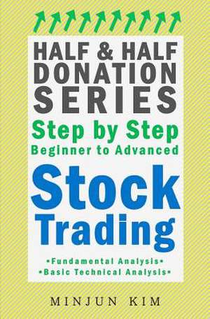 Half & Half Donation Series Step by Step Beginner to Advanced Stock Trading de MR Minjun Kim