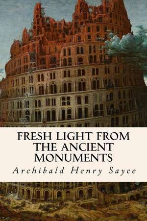 Fresh Light from the Ancient Monuments de Sayce, Archibald Henry