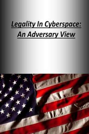 Legality in Cyberspace de U. S. Army War College Press