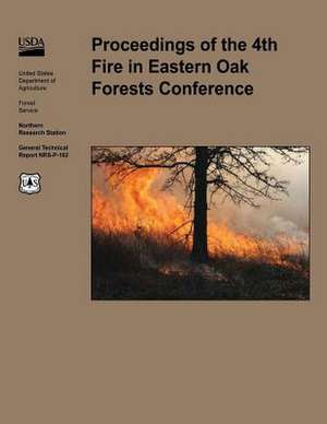 Proceedings of the 4th Fire in Eastern Oak Forests Confrerence de U S Dept of Agriculture